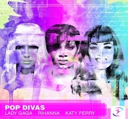 POP DIVAS Gaga Rihanna Perry